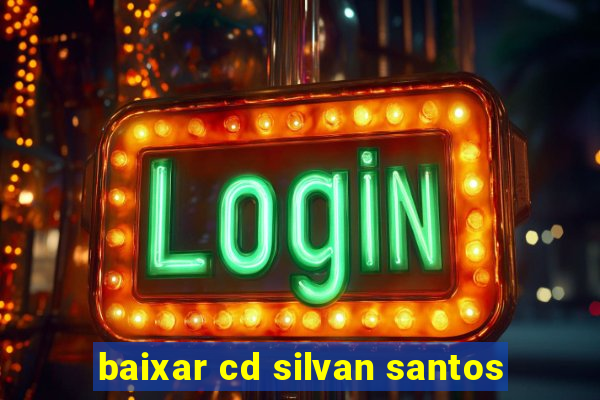 baixar cd silvan santos